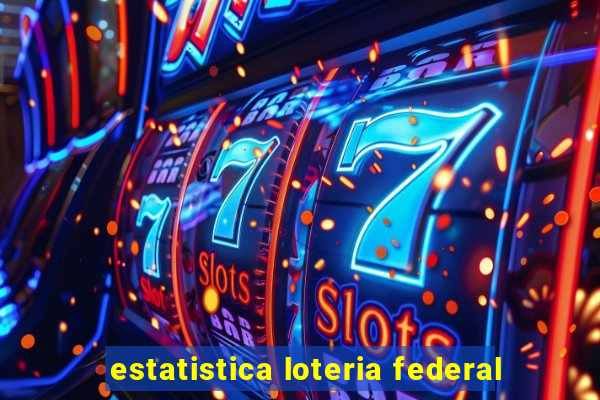 estatistica loteria federal